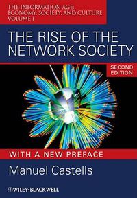 Cover image for The Rise of the Network Society: The Information Age: Economy, Society, and Culture