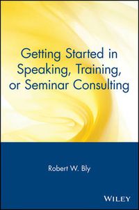 Cover image for Getting Started in Speaking, Training, or Seminar Consulting