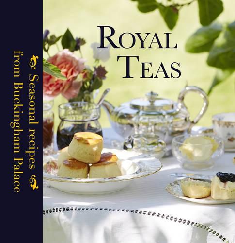 Cover image for Royal Teas: Seasonal recipes from Buckingham Palace