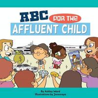 Cover image for ABC For the Affluent Child