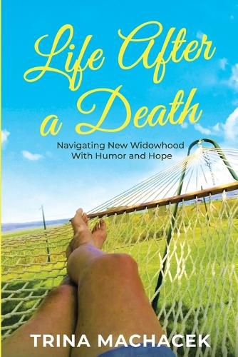 Cover image for Life After A Death: Navigating New Widowhood with Humor & Hope