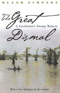 Cover image for The Great Dismal: A Carolinians's Swamp Memoir