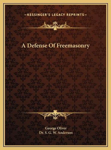 Cover image for A Defense of Freemasonry a Defense of Freemasonry