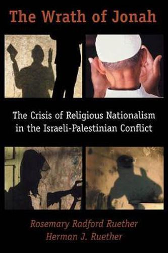 Cover image for The Wrath of Jonah: Crisis of Religious Nationalism in the Israeli-Palestinian Conflict