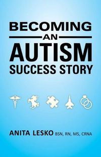 Cover image for Becoming an Autism Success Story: Anita Lesko