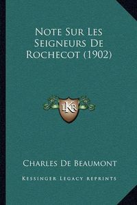 Cover image for Note Sur Les Seigneurs de Rochecot (1902)