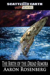 Cover image for The Birth of the Dread Remora: A Tale of the Scattered Earth