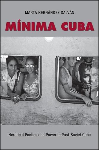 Cover image for Minima Cuba: Heretical Poetics and Power in Post-Soviet Cuba