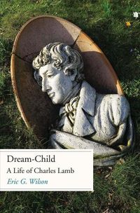 Cover image for Dream-Child: A Life of Charles Lamb