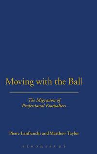 Cover image for Moving with the Ball: The Migration of Professional Footballers