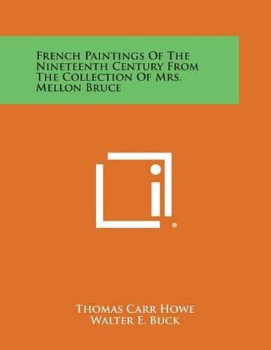 French Paintings of the Nineteenth Century from the Collection of Mrs. Mellon Bruce