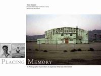 Cover image for Placing Memory: A Photographic Exploration of Japanese American Internment