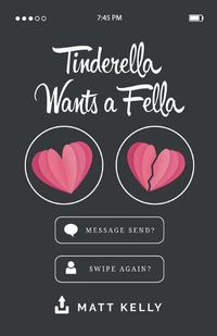 Cover image for Tinderella Wants A Fella: A hilarious yet heartfelt tale of love, loss and the fear of never finding a soulmate