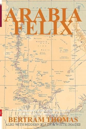 Cover image for Arabia Felix: The First Crossing, from 1930, of the Rub Al Khali Desert by a non-Arab.