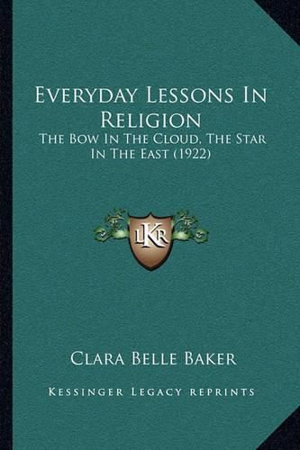 Everyday Lessons in Religion: The Bow in the Cloud, the Star in the East (1922)