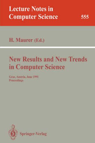 Cover image for New Results and New Trends in Computer Science: Graz, Austria, June 20-21, 1991 Proceedings