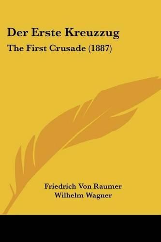 Cover image for Der Erste Kreuzzug: The First Crusade (1887)