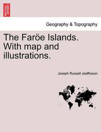 Cover image for The Faroe Islands. with Map and Illustrations.