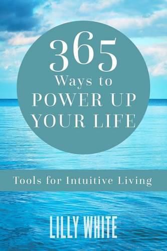 Cover image for 365 Ways to Power Up Your Life: Tools for Intuitive Living