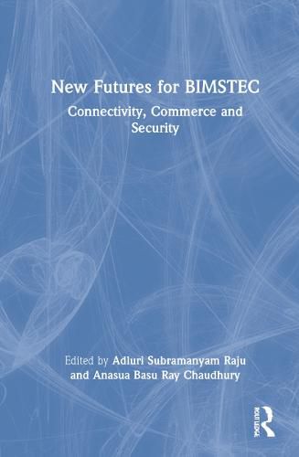 Cover image for New Futures for BIMSTEC: Connectivity, Commerce and Security