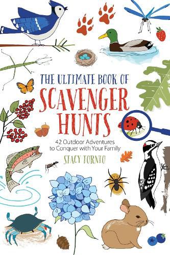 The Ultimate Book of Scavenger Hunts: 42 Outdoor Adventures to Conquer with Your Family