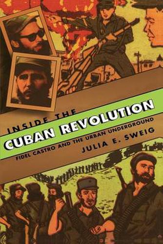 Cover image for Inside the Cuban Revolution: Fidel Castro and the Urban Underground