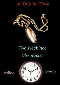 Cover image for A Tale in Time - The Necklace Chronicles