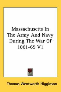 Cover image for Massachusetts in the Army and Navy During the War of 1861-65 V1