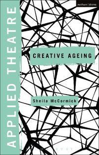 Cover image for Applied Theatre: Creative Ageing