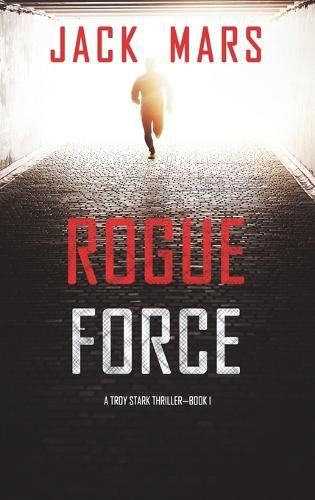 Cover image for Rogue Force (A Troy Stark Thriller-Book #1)