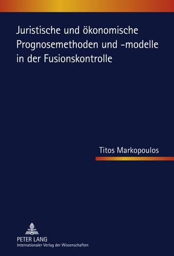 Cover image for Juristische Und Oekonomische Prognosemethoden Und -Modelle in Der Fusionskontrolle