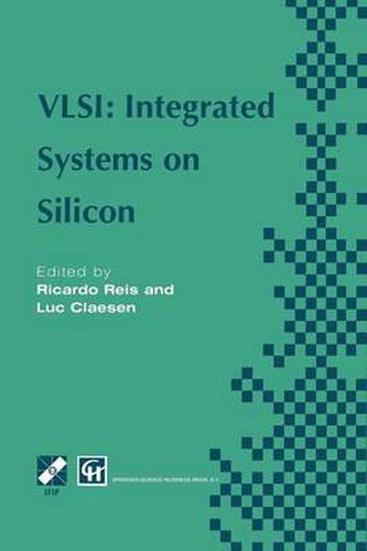 VLSI: Integrated Systems on Silicon: IFIP TC10 WG10.5 International Conference on Very Large Scale Integration 26-30 August 1997, Gramado, RS, Brazil