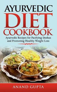 Cover image for Ayurvedic Diet Cookbook: Ayurvedic Recipes for Pacifying Doshas and Promoting Healthy Weight Loss