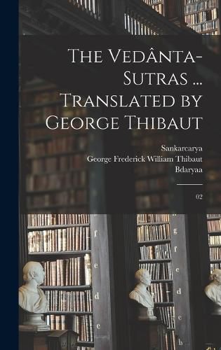 The Vedanta-sutras ... Translated by George Thibaut