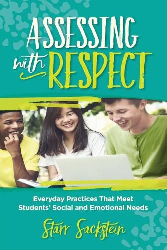 Cover image for Assessing with Respect: Everyday Practices That Meet Students' Social and Emotional Needs