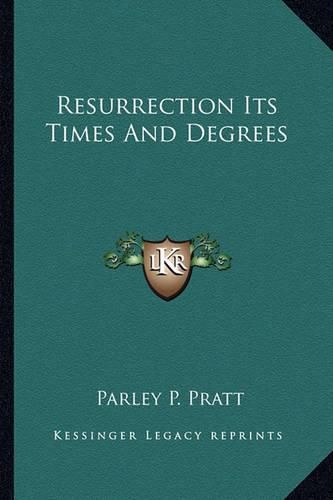 Resurrection Its Times and Degrees