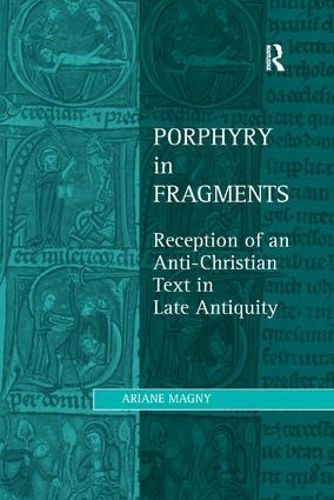 Cover image for Porphyry in Fragments: Reception of an Anti-Christian Text in Late Antiquity