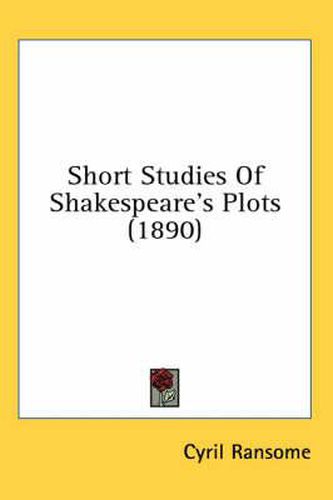 Cover image for Short Studies of Shakespeare's Plots (1890)