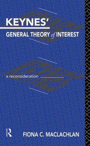 Cover image for Keynes' General Theory of Interest: A Reconsideration