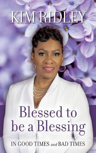 Cover image for Blessed to be a Blessing: In Good Times and Bad Times