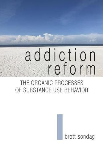 Cover image for Addiction Reform: The Organic Processes of Substance Use Behavior