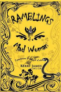 Cover image for Ramblings of a Mad Woman: Experiences in and out of mind