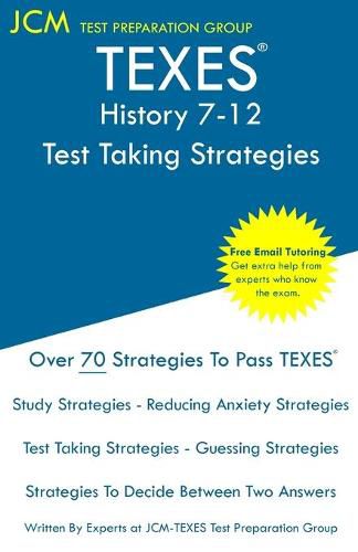 Cover image for TEXES History 7-12 - Test Taking Strategies: TEXES 233 Exam - Free Online Tutoring - New 2020 Edition - The latest strategies to pass your exam.