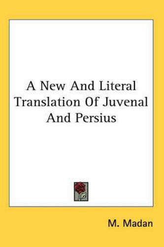 Cover image for A New And Literal Translation Of Juvenal And Persius