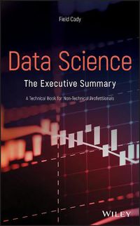 Cover image for Data Science - The Executive Summary - A Technical  Book for Non-Technical Professionals