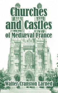 Cover image for Churches and Castles of Medieval France