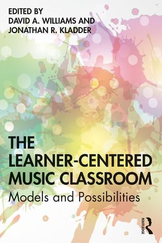 Cover image for The Learner-Centered Music Classroom: Models and Possibilities