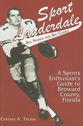 Cover image for Sport Lauderdale: A Sports Enthusiast's Guide to Broward County, Florida