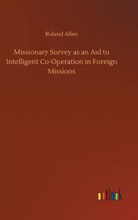 Cover image for Missionary Survey as an Aid to Intelligent Co-Operation in Foreign Missions
