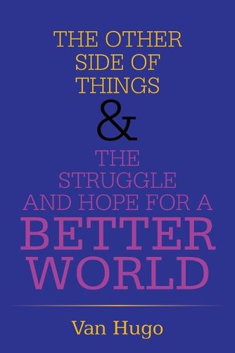 Cover image for The Other Side of Things & the Struggle and Hope for a Better World